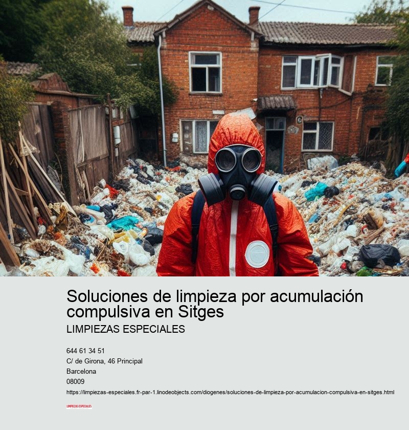 Soluciones de limpieza por acumulación compulsiva en Sitges